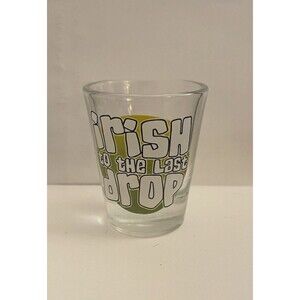 Irish To The Last Drop Shot Glass Barware Graphic